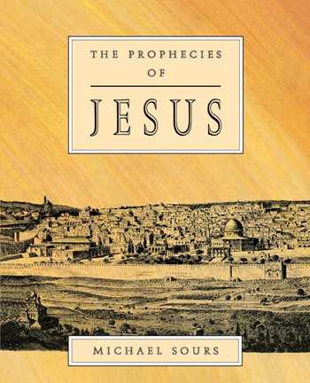 The Prophecies of Jesus by Michael Sours